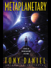 Daniel Tony — Metaplanetary [A Novel of Interplanetary Civil War] BD]