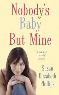 Phillips, Susan Elizabeth — Nobody's Baby But Mine