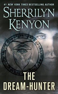 Sherrilyn Kenyon — The Dream-Hunter (Dark-Hunter, #10; Hunter Legends, #13)