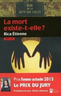 Etienne Rica — La mort existe-t-elle ? Prix du jury Prix Femme Actuelle 2015