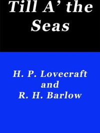 Lovecraft, Howard Phillips — Till A' the Seas