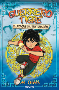 M. Chan — Guerrero Tigre 1--El ataque del Rey Dragón