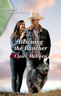 Claire McEwen — Rescuing the Rancher--A Clean Romance