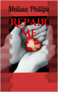 Phillips Melissa — Repair Me