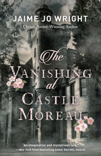 Jaime Jo Wright — The Vanishing at Castle Moreau