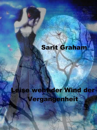 Graham Sarit — Leise weht der Wind der Vergangenheit