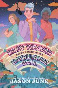 Jason June — Riley Weaver Needs a Date to the Gaybutante Ball