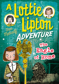 Metcalf Dan — The Eagle of Rome A Lottie Lipton Adventure