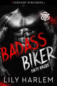 Lily Harlem — Badass Biker (Dirty Bikers Book 1)