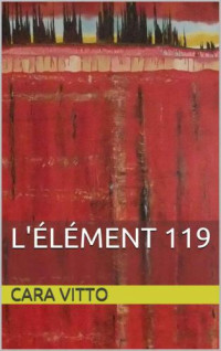 Vitto Cara — L'élément 119