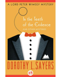 Sayers, Dorothy L — In The Teeth Of The Evidence SS