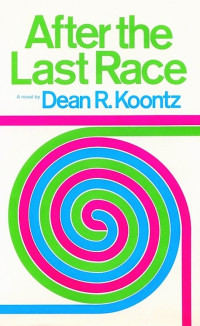 Koontz, Dean Ray — After The Last Race: A Novel