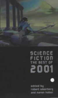 Silverberg Robert; (ed) Karen Haber — Science Fiction - The Best of 2001