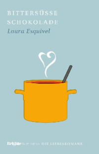 Esquivel Laura — Bittersuesse Schokolade