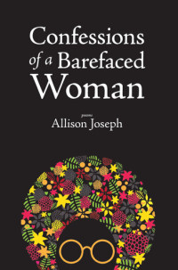 Allison Joseph — Confessions of a Barefaced Woman