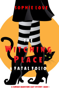 Sophie Love — The Witching Place: A Fatal Folio 