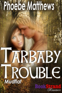 Matthews Phoebe — Tarbaby Trouble