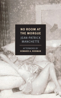 Jean-Patrick Manchette — No Room at the Morgue - Eugene Tarpon #01