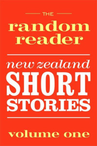 Various Authors — The Random Reader: New Zealand Short Stories Volume One