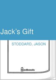 Stoddard Jason — Jack’s Gift