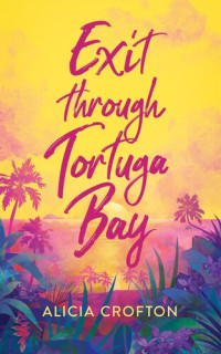 Alicia Crofton — Exit Through Tortuga Bay