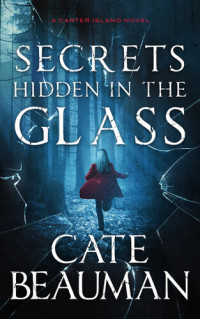 Cate Beauman — Secrets Hidden In the Glass: A Carter Island Novel