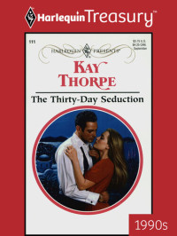 Kay Thorpe — The Thirty-Day Seduction isbn:9780263813197, amazon:0263813193, google:xVaNUkmrMNcC