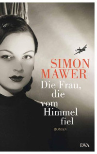 Mawer Simon — Die Frau, die vom Himmel fiel