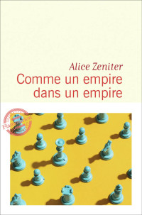 Alice Zeniter — Comme un empire dans un empire