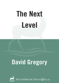 David Gregory — The Next Level: A Parable of Finding Your Place in Life