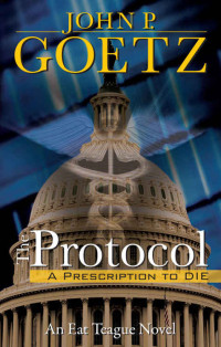 Goetz, John P — The Protocol: A Prescription to Die
