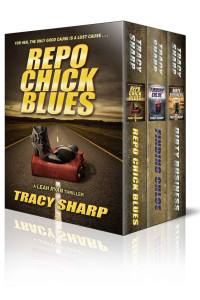 Sharp Tracy — Repo Chick Blues; Finding Chloe; Dirty Business