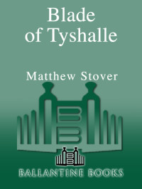 Stover, Matthew Woodring — Blade of Tyshalle