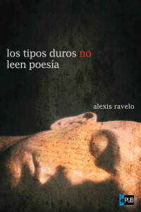 Ravelo Alexis — Los tipos duros no leen poesía