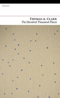 Thomas A. Clark — The Hundred Thousand Places