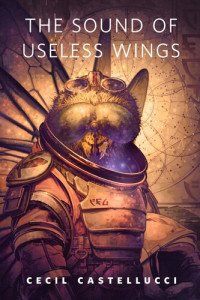 Cecil Castellucci — The Sound of Useless Wings: A Tor.Com Original