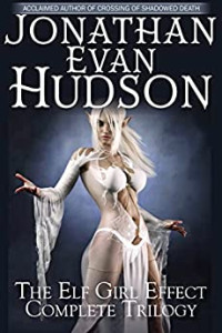 Jonathan Evan Hudson — The Elf Girl Effect Complete Trilogy