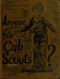 Felsen, Henry Gregor — Anyone for Cub Scouts