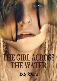 Kihara Jody — The Girl Across the Water