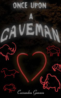 Gannon Cassandra — Once Upon a Caveman
