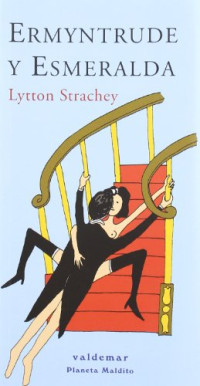 Lytton Strachey — Ermyntrude y Esmeralda