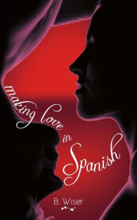B. Wiser — Making Love in Spanish