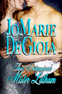 DeGioia JoMarie — That Determined Mister Latham