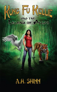 Shinn, A H — Kung Fu Kellie and the Legend of Anguo