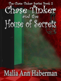 Haberman, Malia Ann — Chase Tinker and the House of Secrets