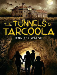 Walsh Jennifer — The Tunnels of Tarcoola