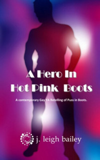 J. Leigh Bailey — A Hero In Hot Pink Boots