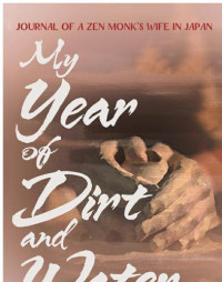 Franz Tracy — My Year of Dirt and Water: Journal of a Zen Monk's Wife in Japan
