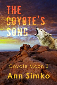 Ann Simko — The Coyote's Song: Coyote Moon Book 3