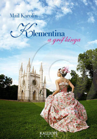Mail Karolin — Klementina, a gróf lánya